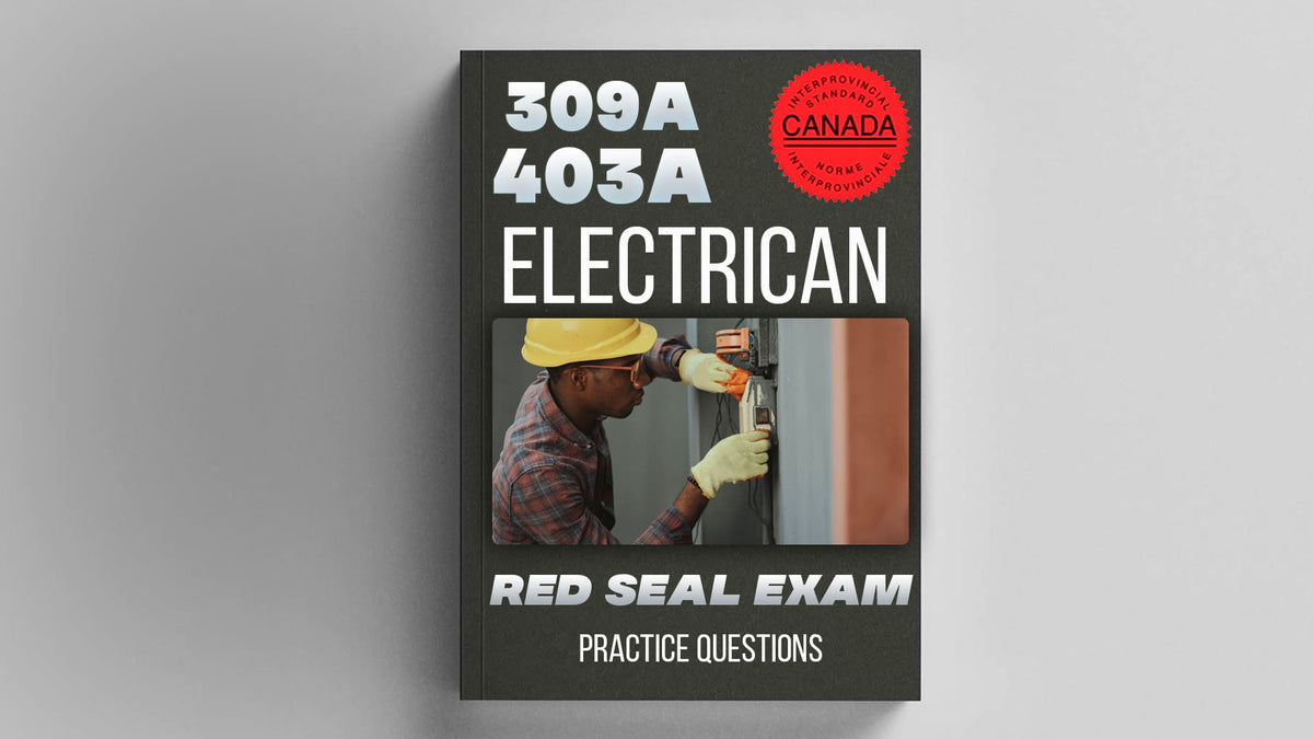 309A and 442A Electrician Red Seal Exam Practice Questions 309A and 442A Electrician Red Seal Exam Practice Questions